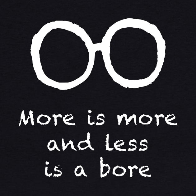 More Is More And Less Is A Bore Iris Apfel Memorial by Halby